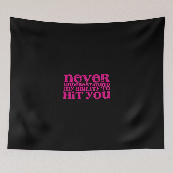 Item preview, NEVER underestimate my ability to hit you! distressed version designed and sold by jazzydevil.
