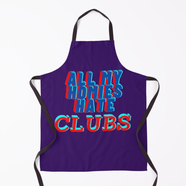Item preview, All my homies hate clubs designed and sold by Showmee.