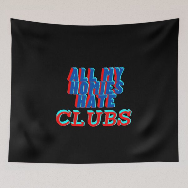 Item preview, All my homies hate clubs designed and sold by Showmee.
