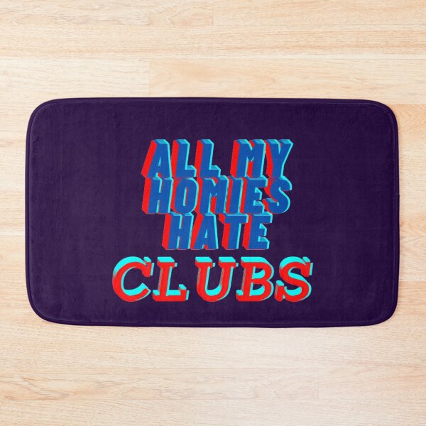 Item preview, All my homies hate clubs designed and sold by Showmee.