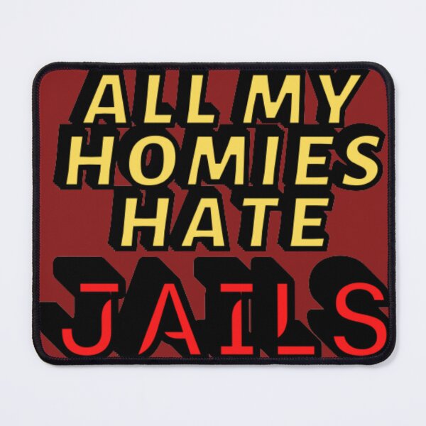 Item preview, All my homies hate Jails designed and sold by Showmee.