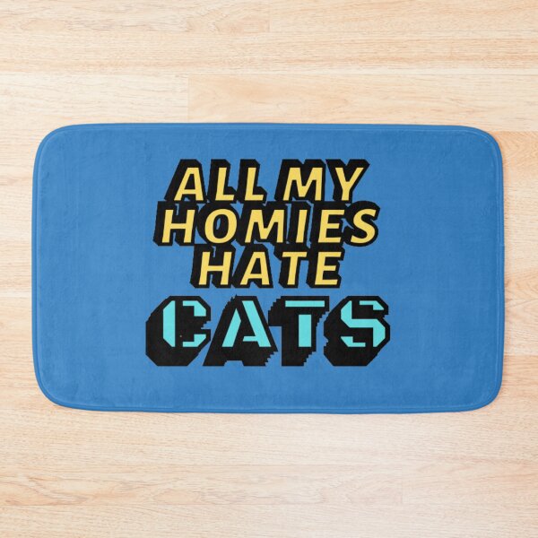 Item preview, All my homies hate Cats designed and sold by Showmee.