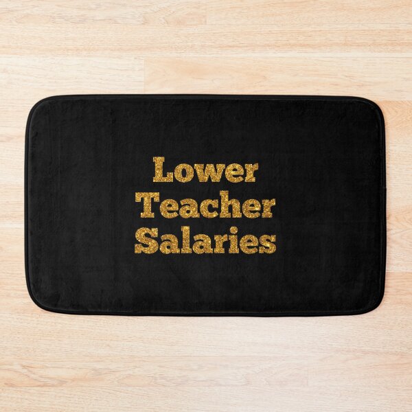 Item preview, Lower Teacher Salaries designed and sold by BSM™ ⭐⭐⭐⭐⭐.