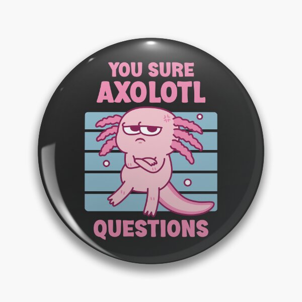 Item preview, Funny You Sure Axolotl Questions Pun designed and sold by rustydoodle.
