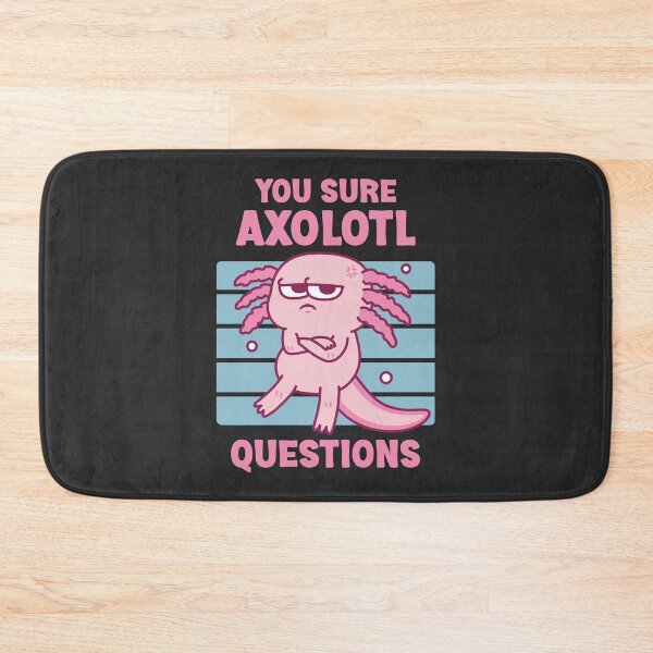 Item preview, Funny You Sure Axolotl Questions Pun designed and sold by rustydoodle.