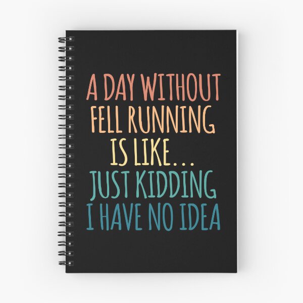 Item preview, A Day Without Fell running Is Like Just Kidding I Have No Idea designed and sold by kindxinn.