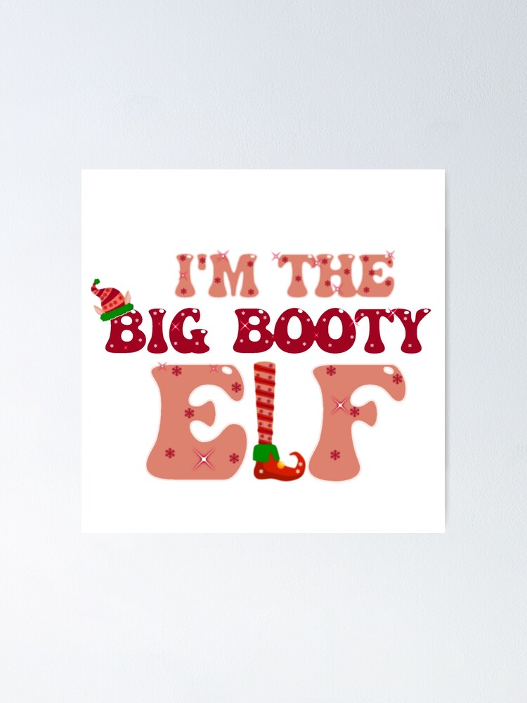 I'm The Big Booty Elf Funny Xmas Gift Family Matching Group T-Shirt