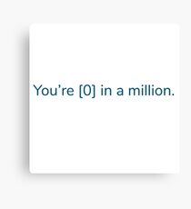 You're one in a million. Canvas Print