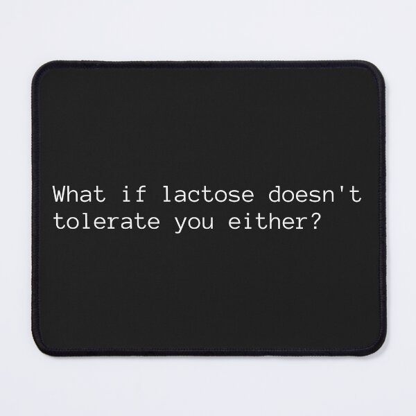 Item preview, What If Lactose Doesn't Tolerate You Either? Funny Sarcasm Quote designed and sold by marie-inks.