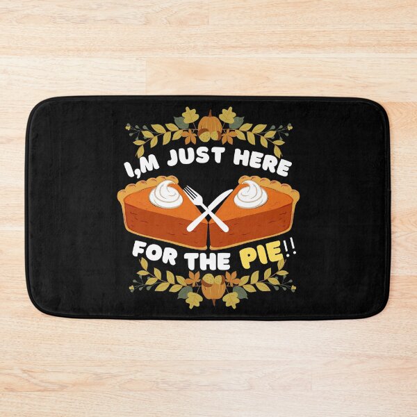 Item preview, I'm Just Here for the Pie!! designed and sold by SAM FRITA.