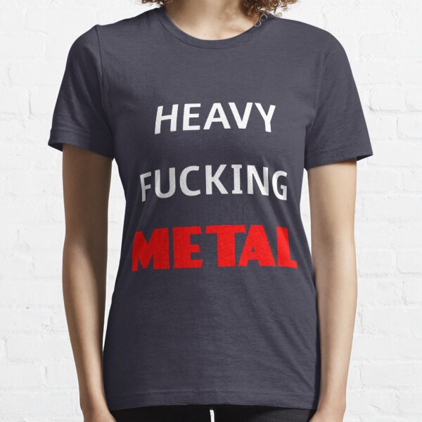 Heavy Fucking Metal T-Shirts for Sale | Redbubble