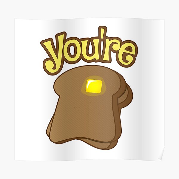 "You're Toast" Poster by vectorbay Redbubble