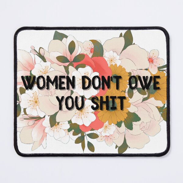 Item preview, Women Don't Owe You Shit Anything Flowers Quote Feminine Retro Vintage Feminism designed and sold by marie-inks.