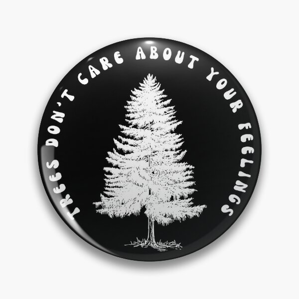Item preview, Trees Don't Care About Your Feelings designed and sold by diip.