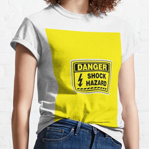 Danger Shock Hazard, danger, peril, menace, jeopardy, gravity #DangerShockHazard #danger #peril #menace #jeopardy #gravity Classic T-Shirt