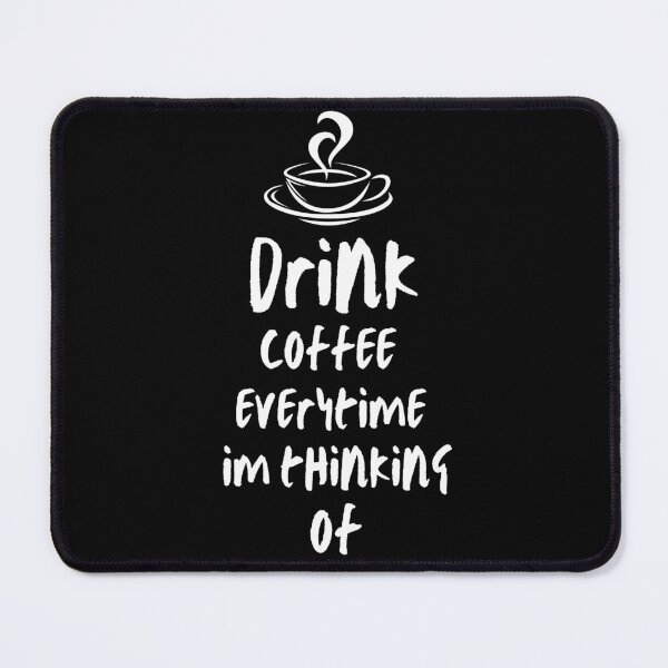 Item preview, Drink Coffee Everytime Im Thinking Of designed and sold by diva-design.