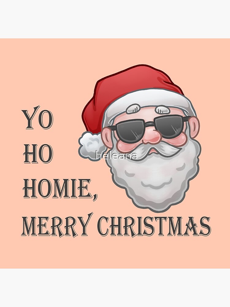 Ho ho ho homies merry Christmas Santa digital