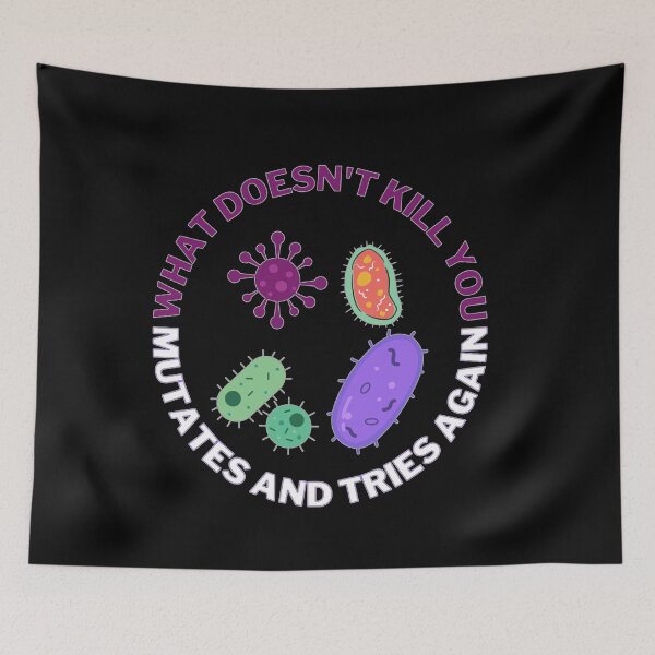 Item preview, What doesn't kill you mutates and tries again, microbiology and medicine designed and sold by NoetherSym.