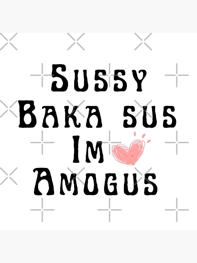 "sussy baka sus im amogus, imposter, sussy baka meme, sussy baka