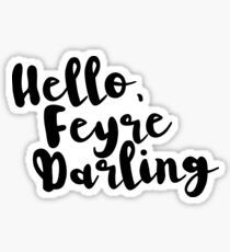 Hello, Feyre Darling - ACOMAF Sticker