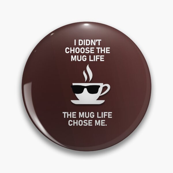 "Mug Life" Funny Coffee Quote Pin