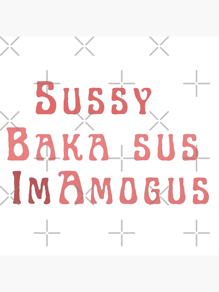 "sussy Baka Sus Im Amogus, Imposter, Sussy Baka Meme, Sussy Baka ...