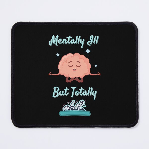 Item preview, Mentally Ill But Totally Chill designed and sold by SamXDesigns.