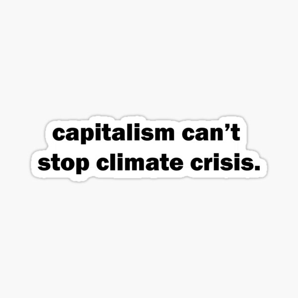 Capitalism can't stop climate crisis. Sticker