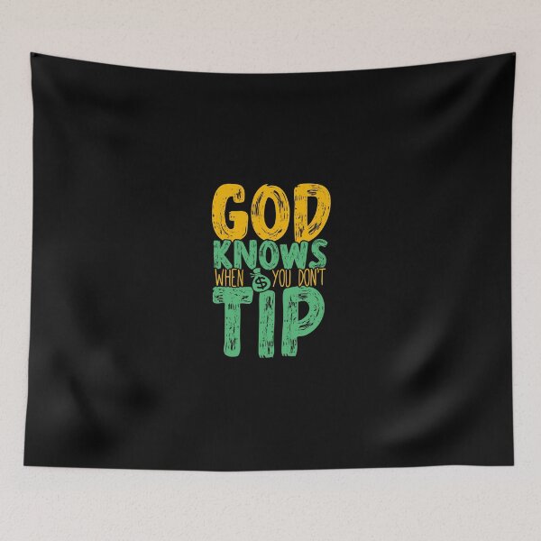 Item preview, God Knows When You Don't Tip - Funny Waitress meme designed and sold by ZETTIF ⭐⭐⭐⭐⭐.