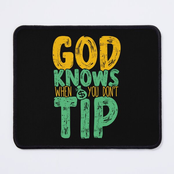 Item preview, God Knows When You Don't Tip - Funny Waitress meme designed and sold by ZETTIF ⭐⭐⭐⭐⭐.