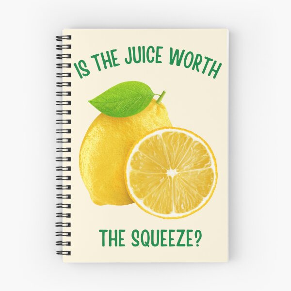 Item preview, Is The Juice Worth The Squeeze designed and sold by QuotesAreFun.