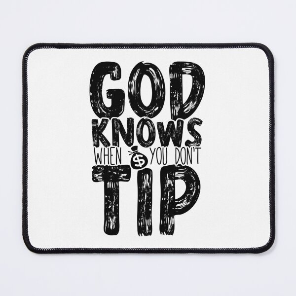 Item preview, God Knows When You Don't Tip - Funny Job Occupation designed and sold by ZETTIF ⭐⭐⭐⭐⭐.