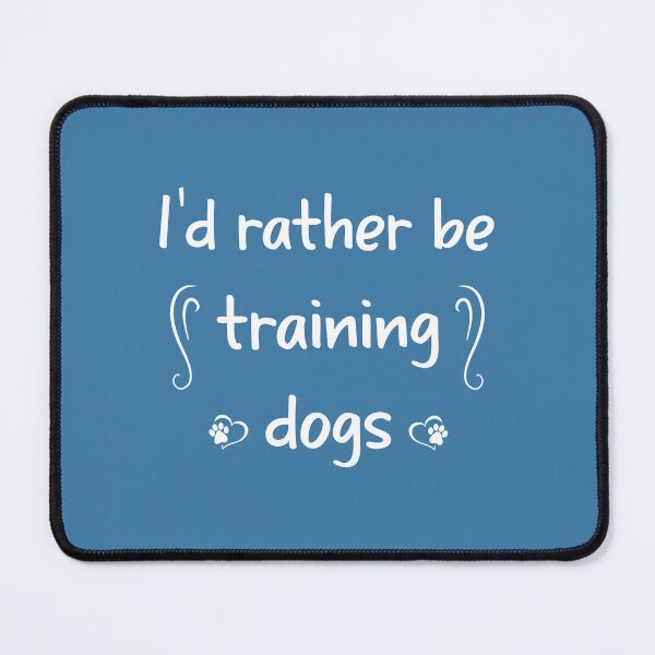 Item preview, I'd rather be training dogs designed and sold by kookycomet.