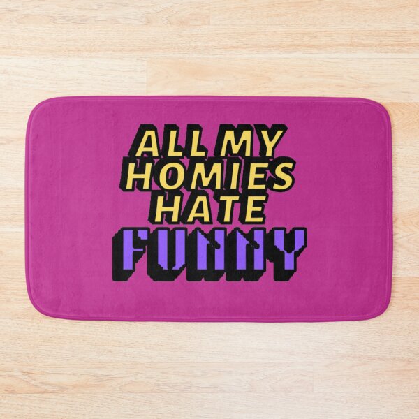 Item preview, All my homies hate Funny designed and sold by Showmee.