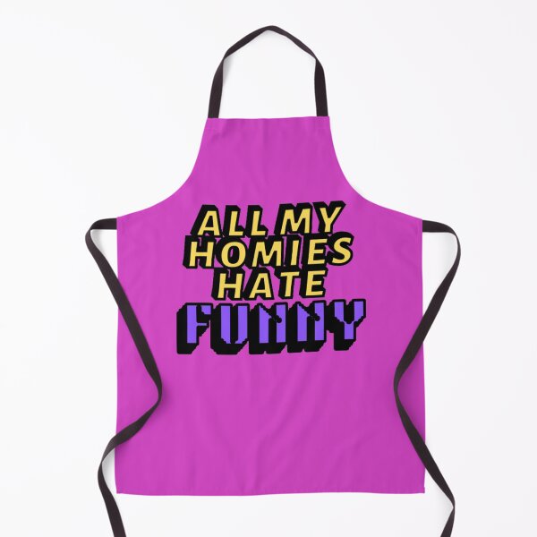 Item preview, All my homies hate Funny designed and sold by Showmee.