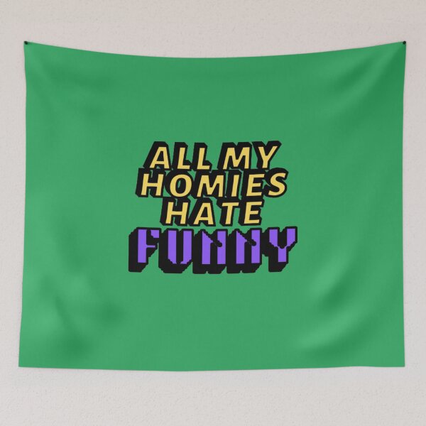 Item preview, All my homies hate Funny designed and sold by Showmee.