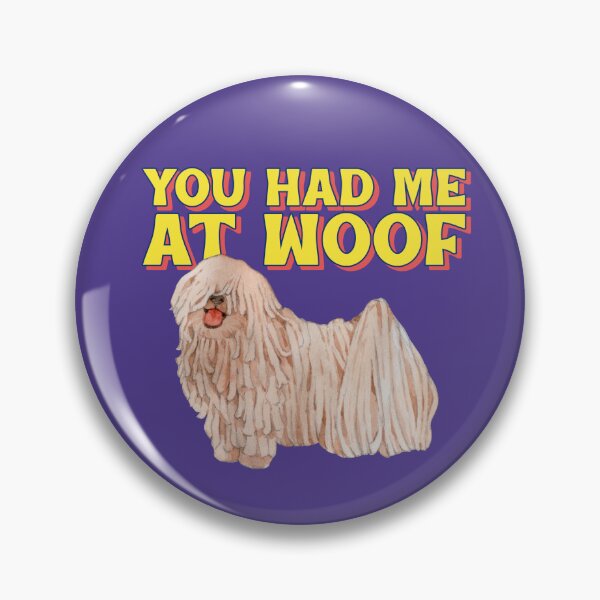 Item preview, You had me at woof designed and sold by kookycomet.