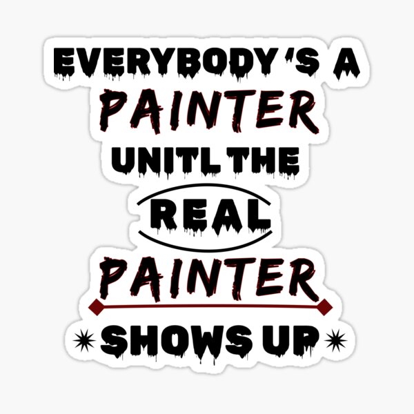 everybody-is-a-painter-until-the-real-painter-shows-funny-painters