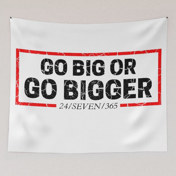 Item preview, Go Big Or Go Bigger 24/SEVEN/365 white background distressed  designed and sold by KingsManKind.