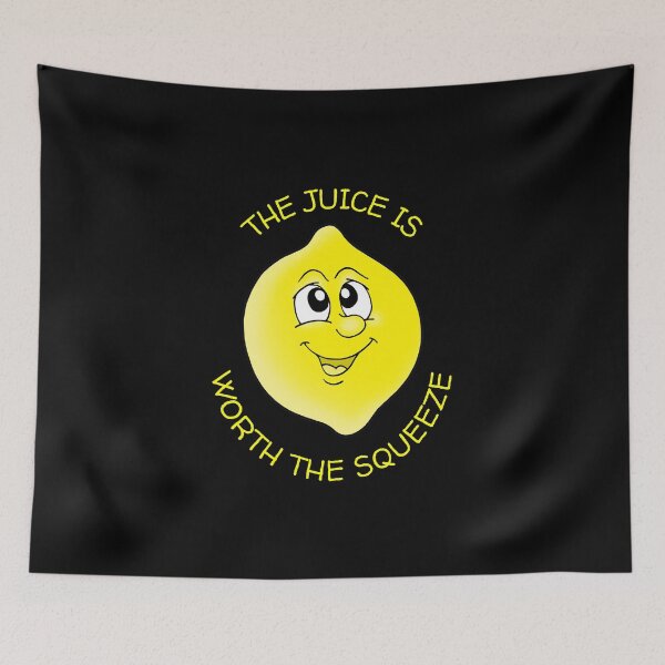 Item preview, The Juice Is Worth The Squeeze designed and sold by QuotesAreFun.