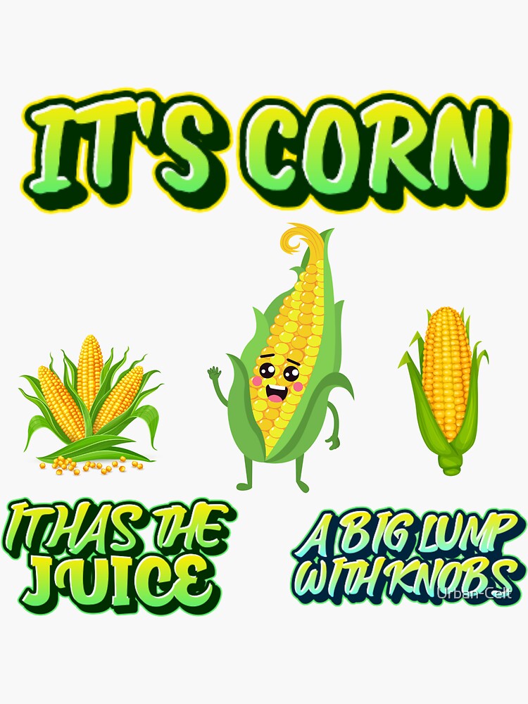"It's Corn, It's Got the Juice Trending Viral, A Lump With Knobs Funny Meme Corn Song" Sticker