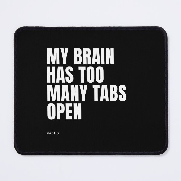 Item preview, My brain has too many tabs open | ADHD Neurodivergent designed and sold by mydoodlesateme.