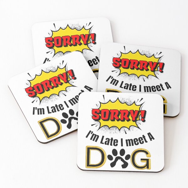 Item preview, Sorry I'm Late I Meet A Dog  designed and sold by Javedempire.