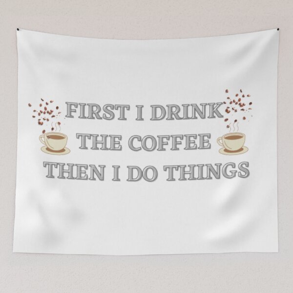 Item preview, First I drink the coffee then I do things designed and sold by Quality-goods.