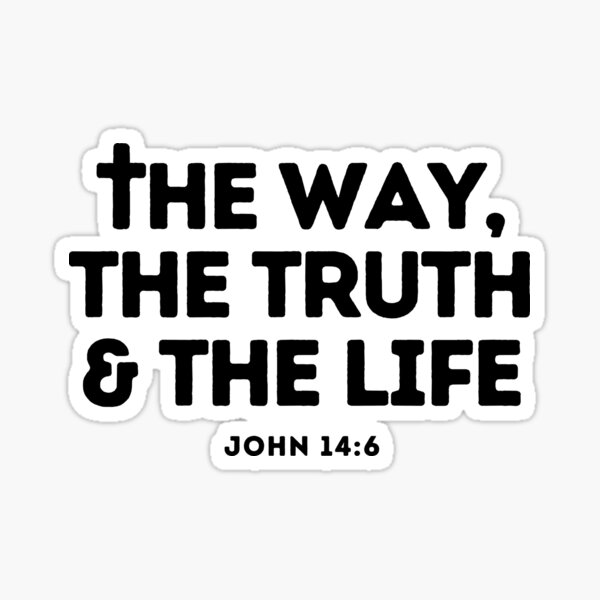 Way, Truth & Life - Bible inspiration from John 14:6 Sticker