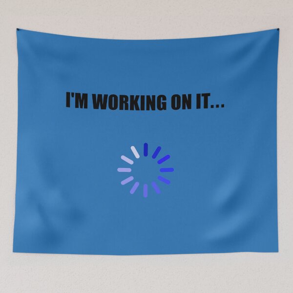 Item preview, I'M WORKING ON IT designed and sold by Danicus666.