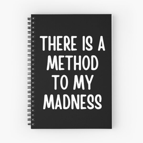 Item preview, There is a Method To My Madness designed and sold by QuotesAreFun.
