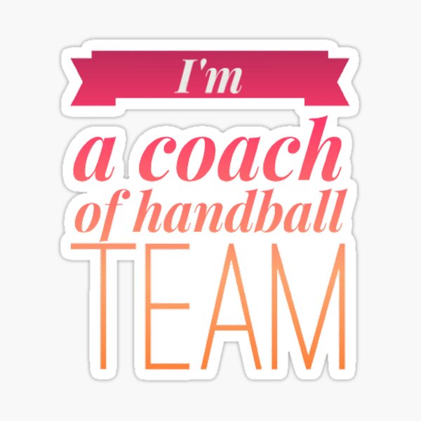 Item preview, I am a coach of handball team designed and sold by Hammy97.