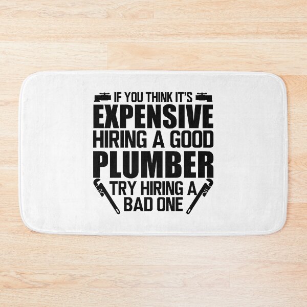 Item preview, Plumber - If you think it's expensive hiring a good plumber try hiring a bad one designed and sold by kchappyshop.
