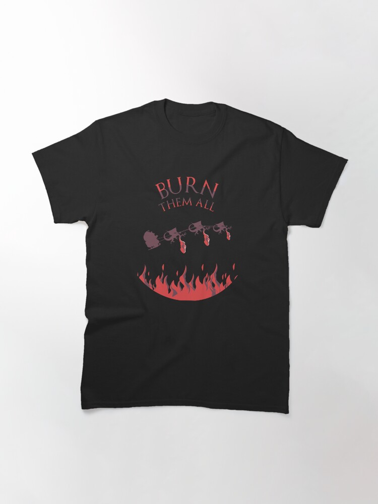 Aperçu 3 sur 7. T-shirt classique avec l'œuvre Brûlez les tous créée et vendue par BomPom.